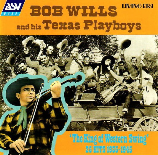 Bob Wills & His Texas Playboys : 'The King Of Western Swing' 25 Hits 1935-1945 (CD, Comp, Mono)