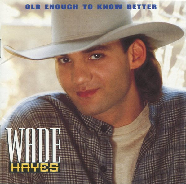 Wade Hayes : Old Enough To Know Better (CD, Album)