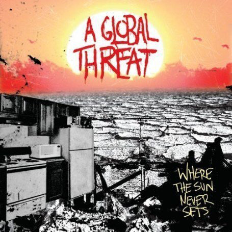 A Global Threat : Where The Sun Never Sets (CD, Album)