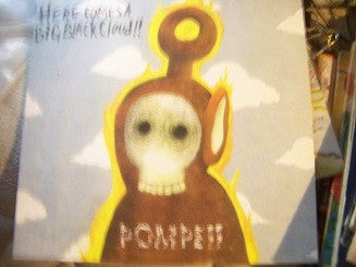 Here Comes A Big Black Cloud : Pompeii (12", whi)