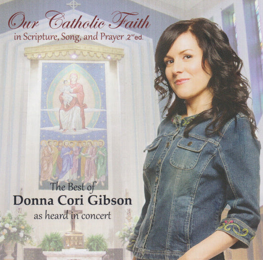Donna Cori Gibson : Our Catholic Faith (The Best Of Donna Cori Gibson As Heard In Concert) (CD, Album)