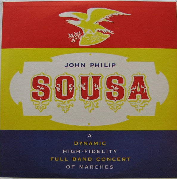 John Philip Sousa : A Dynamic High-Fidelity Full Band Concert Of Marches (LP, Album, RE)
