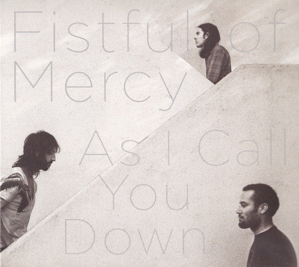 Fistful Of Mercy : As I Call You Down (CD, Album)