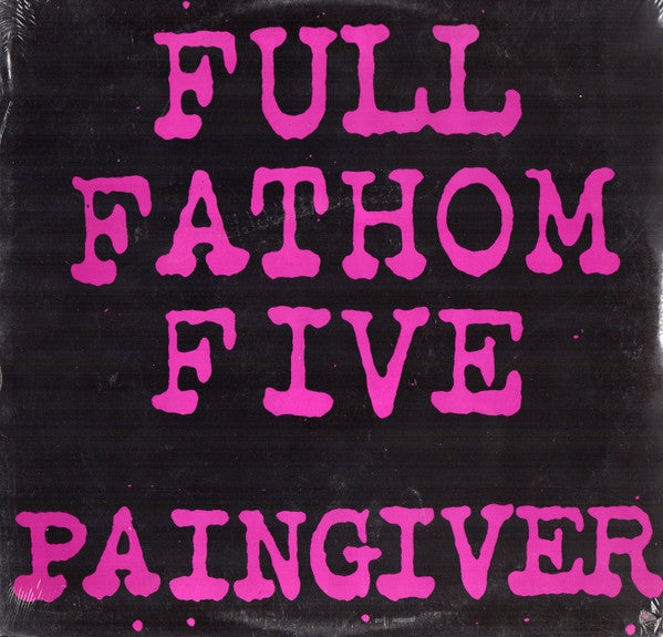 Full Fathom Five (2) : Paingiver (12", EP, Bro)