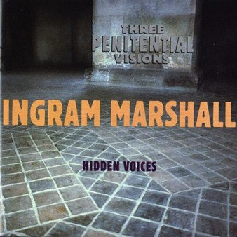 Ingram Marshall : Three Penitential Visions / Hidden Voices (CD)
