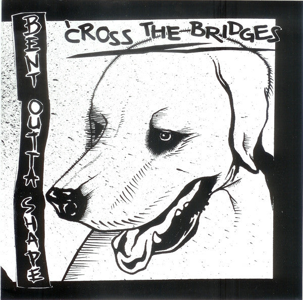 Bent Outta Shape / Snuggle : ʽCross The Bridges / ʽCross The Rivers (7")
