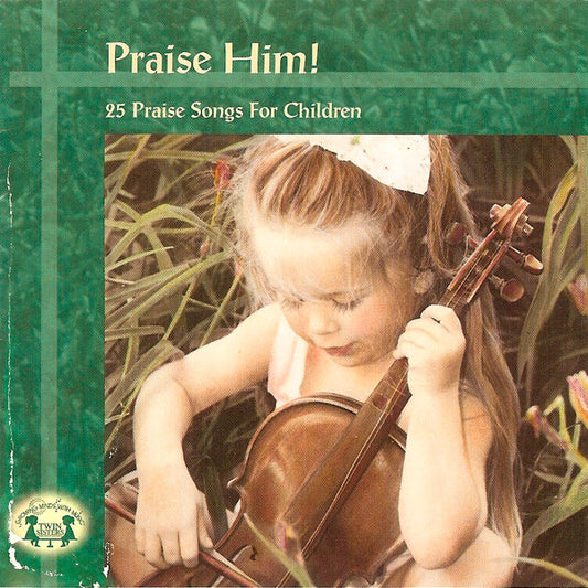 Twin Sisters : Praise Him! - 25 Praise Songs For Children (CD, Album)