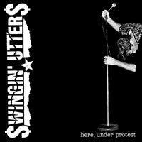 Swingin' Utters : Here, Under Protest (CD, Album)