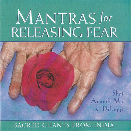 Shri Anandi Ma & Shri Dileepji Pathak : Mantras For Releasing Fear ‎– Sacred Chants From India (CD, Album)