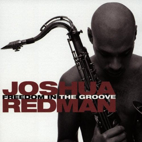 Joshua Redman : Freedom In The Groove (CD, Album)
