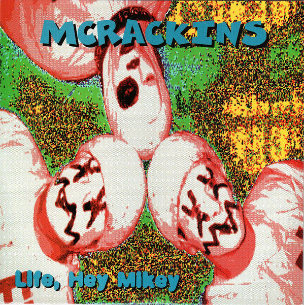 Mcrackins : Life, Hey Mikey (7", EP)