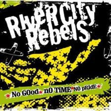 River City Rebels : No Good No Time No Pride (CD, Album)