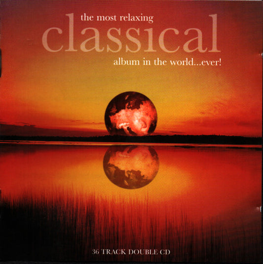 Various : The Most Relaxing Classical Album In The World Ever! (2xCD, Comp, Club)