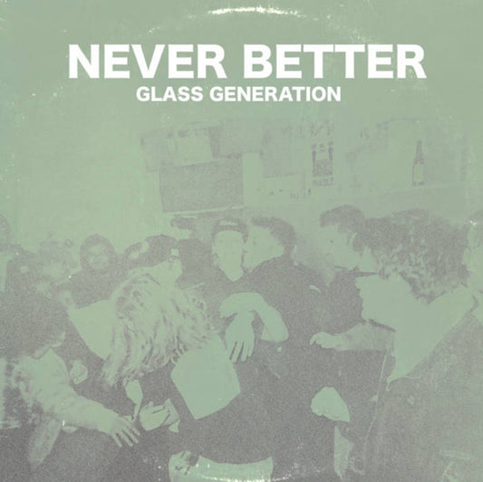 Glass Generation : Never Better (7", EP)