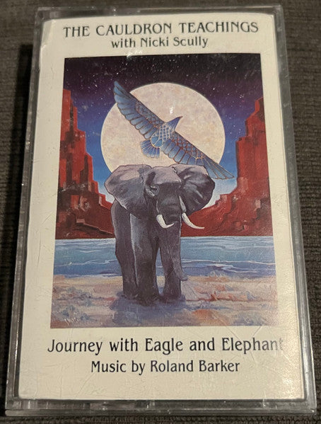 Nicki Scully, Roland Barker : The Cauldron Teachings: Eagle & Elephant (Cass)