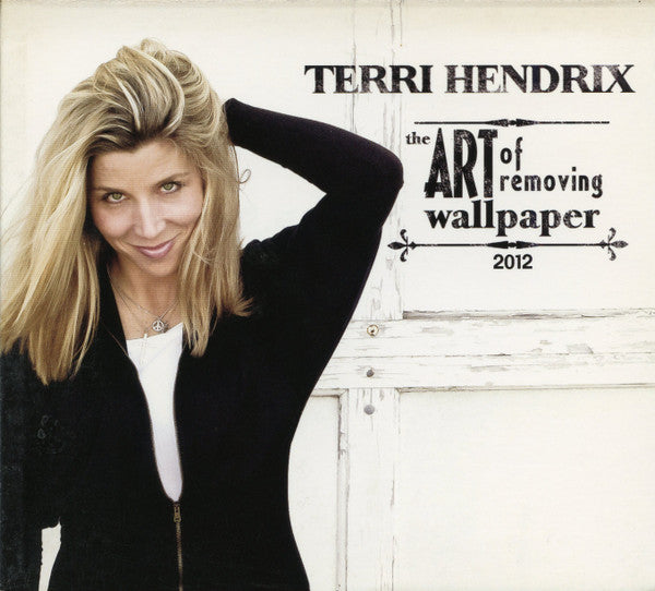 Terri Hendrix : The Art Of Removing Wall Paper 2012 (CD, Album)