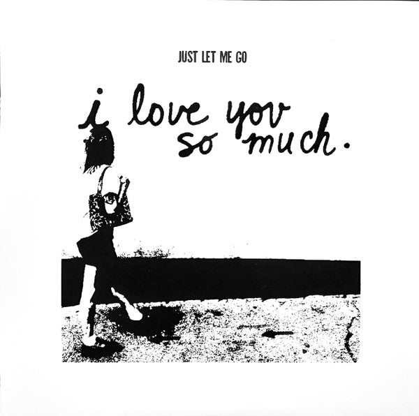 Just Let Me Go : I Love You So Much. (7", EP, Ltd, Cok)