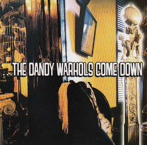 The Dandy Warhols : ...The Dandy Warhols Come Down (CD, Album, Club)
