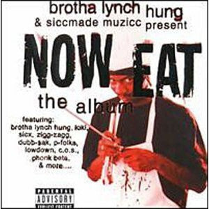 Brotha Lynch Hung & Siccmade Muzicc : Now Eat - The Album (CD, Comp)