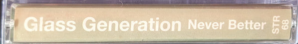 Glass Generation : Never Better (Cass, EP, Tra)