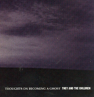 They And The Children : Thoughts On Becoming A Ghost (CD)