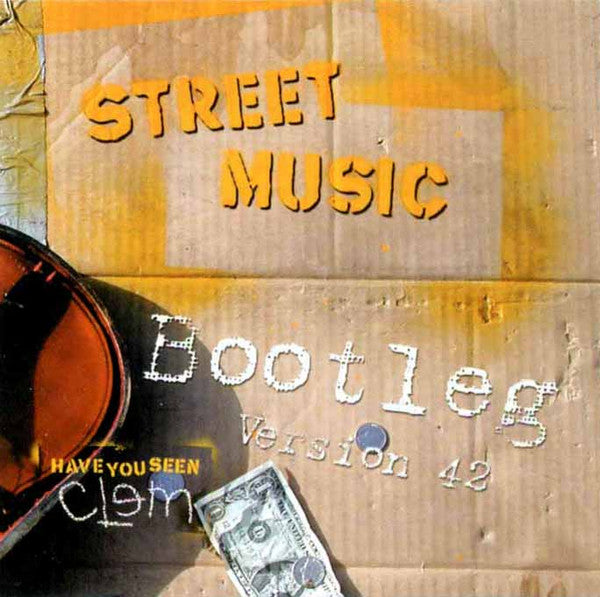 Various : Street Music Bootleg Version 42 Have You Seen Clem (CD, Album)