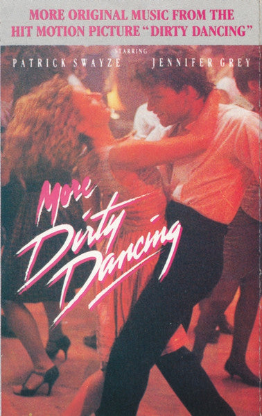 Various : More Dirty Dancing: More Original Music From The Hit Motion Picture "Dirty Dancing" (Cass, Comp, Dol)