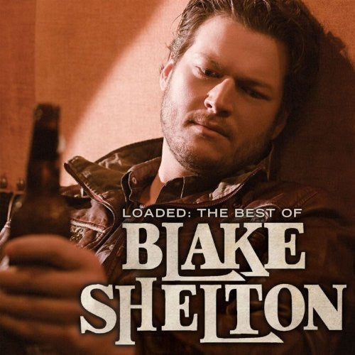Blake Shelton : Loaded: The Best Of Blake Shelton (CD, Comp)