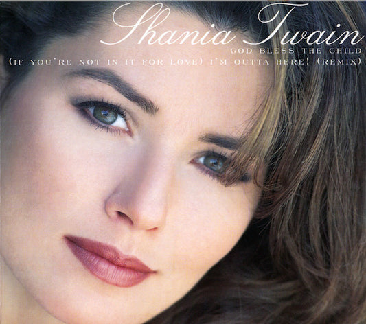 Shania Twain : God Bless The Child / (If You're Not In It For Love) I'm Outta Here! (Remix) (CD, Single)
