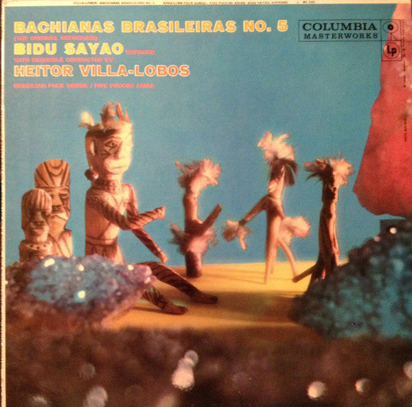 Bidú Sayão, Heitor Villa-Lobos : Bachianas Brasileiras No. 5 (The Original Recording) / Brazilian Folk Songs / Five Puccini Arias (LP, Mono)