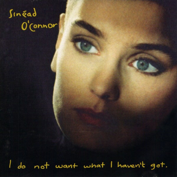 Sinéad O'Connor : I Do Not Want What I Haven't Got (CD, Album, Cap)