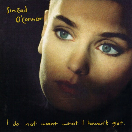 Sinéad O'Connor : I Do Not Want What I Haven't Got (CD, Album, Cap)