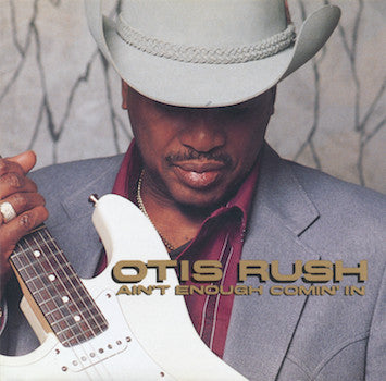 Otis Rush : Ain't Enough Comin' In (CD, Album, Club)