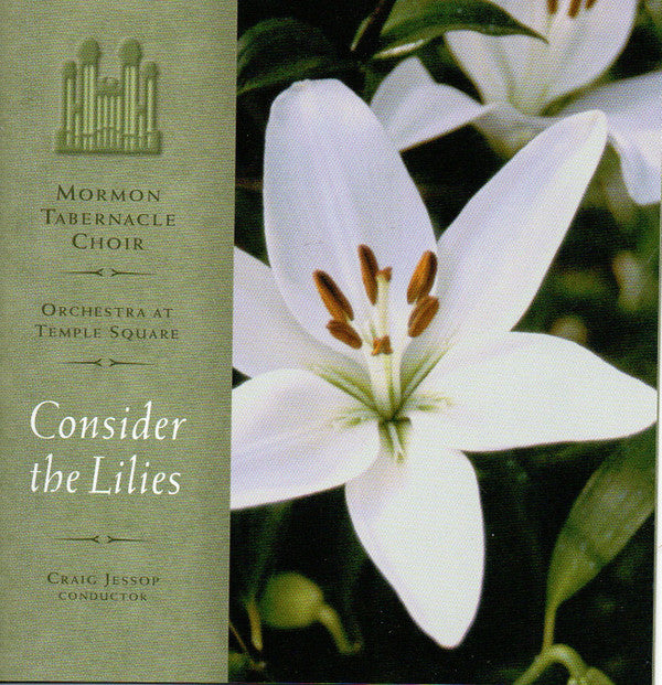 Mormon Tabernacle Choir, Orchestra At Temple Square, Craig Jessop : Consider The Lilies (CD)
