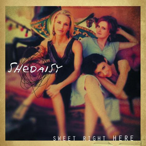 SHeDAISY : Sweet Right Here (CD, Album)