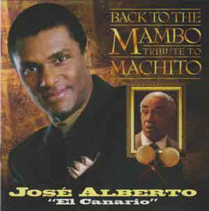 José Alberto 'El Canario' : Back To The Mambo. Tribute To Machito (CD)