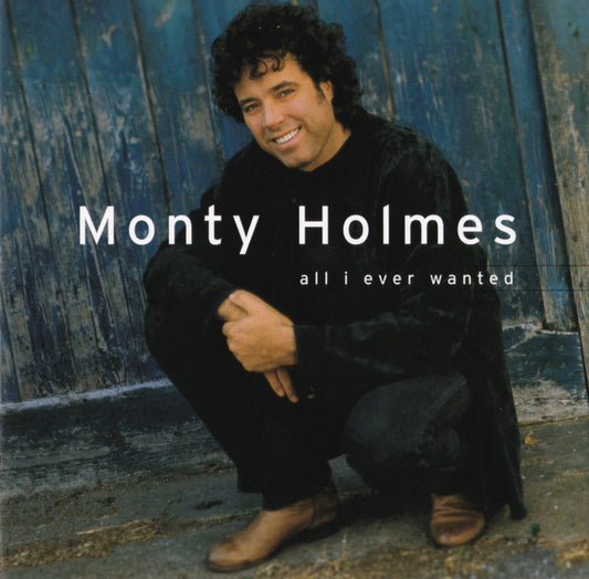 Monty Holmes : All I Ever Wanted (HDCD, Album)