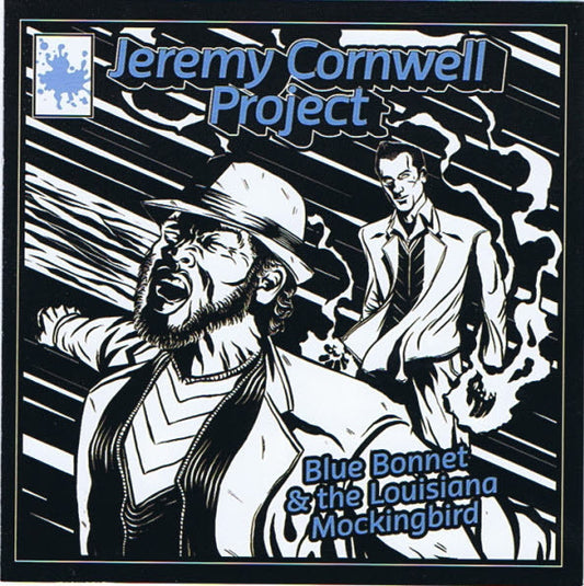 The Jeremy Cornwell Project : Blue Bonnet & The Louisiana Mockingbird (CD)