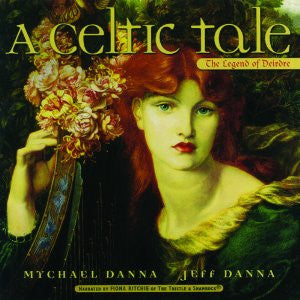 Mychael Danna, Jeff Danna : A Celtic Tale, The Legend Of Deirdre - Narrated Version (CD, Album)