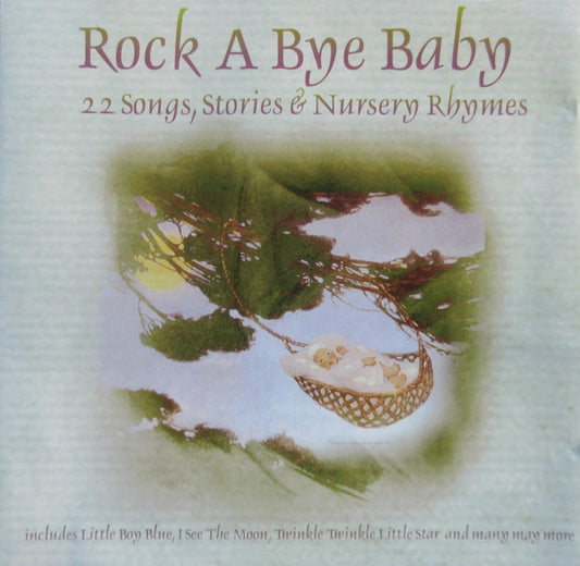 Unknown Artist : Rock A Bye Baby - 22 Songs, Stories & Nursery Rhymes (CD)