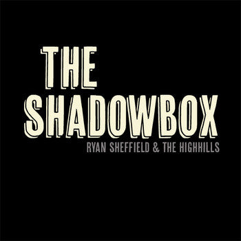 Ryan Sheffield & The Highhills : The Shadowbox (7", Ltd, Cok)