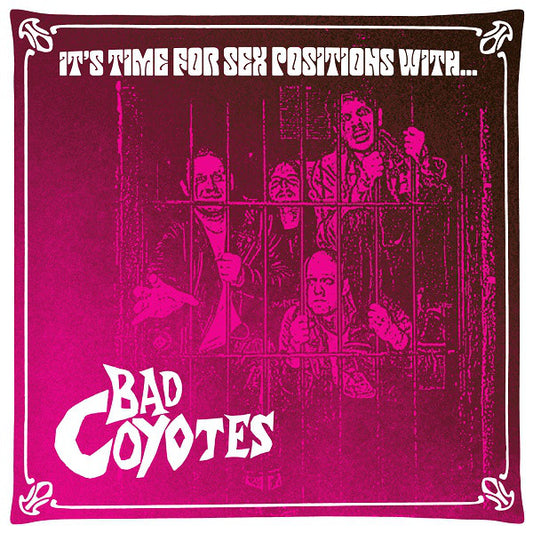 Bad Coyotes - Time For Sex Positions (7") (VG+) - Endless Media