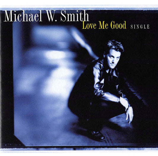 Michael W. Smith : Love Me Good (CD, Single)