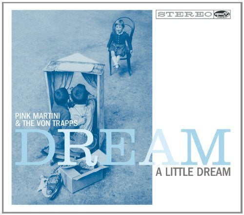 Pink Martini & The Von Trapps (3) : Dream A Little Dream (CD, Album)