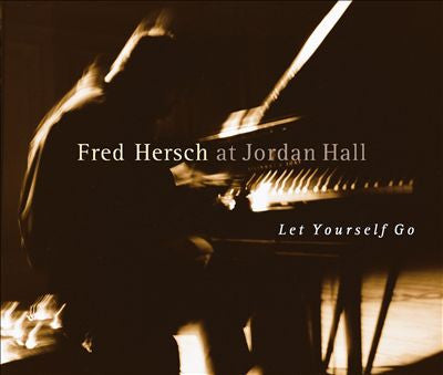Fred Hersch : Fred Hersch At Jordan Hall: Let Yourself Go (CD, Album)