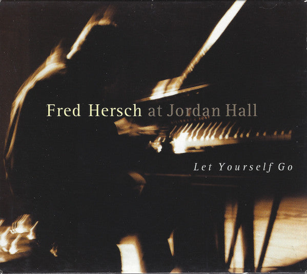 Fred Hersch : Fred Hersch At Jordan Hall: Let Yourself Go (CD, Album)