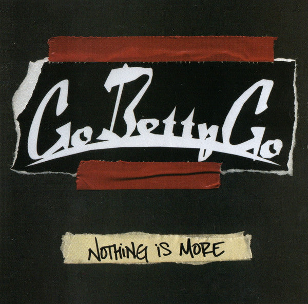 Go Betty Go : Nothing Is More (CD, Album)