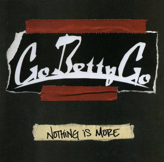 Go Betty Go : Nothing Is More (CD, Album)