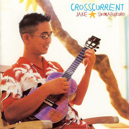 Jake Shimabukuro : Crosscurrent (CD, Album)