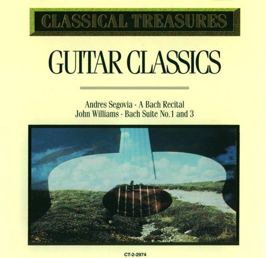 Johann Sebastian Bach, Andrés Segovia, John Williams (7) : Classical Treasures: Guitar Classics (Andrés Segovia - A Bach Recital / John Williams - Bach Suite No. 1 And 3) (CD, Comp)